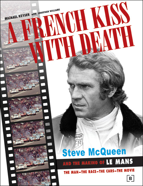A French Kiss With Death
Steve McQueen and the Making of Le Mans
